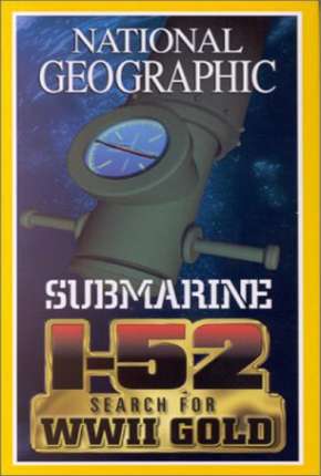 Baixar Filme National Geographic - À Procura do SUBMARINO I-52 (2000) em Torrent — Dublado e Dual Áudio