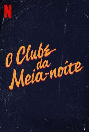 Download de O Clube da Meia-Noite - 1ª Temporada Completa (2022) — Torrent Dublado e Legendado