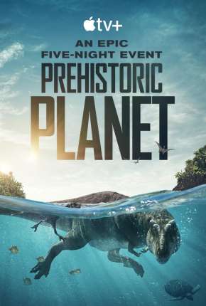 Planeta Pré-Histórico - 1ª Temporada (2022) Torrent — Baixar em Alta Definição