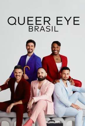 Download de Queer Eye - Brasil 1ª Temporada (2022) — Torrent Dublado e Legendado