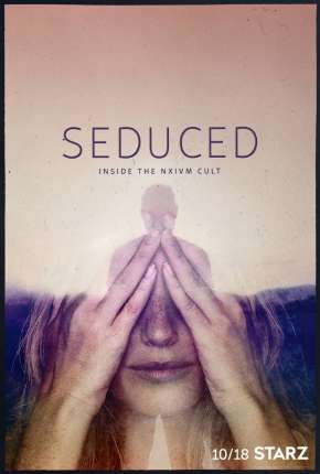 Seduced - Inside The NXIVM Cult - 1ª Temporada Completa Legendada (2020) Torrent — Baixar em Alta Definição