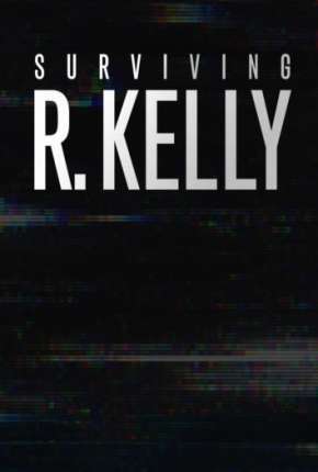 Download de Sobrevivi a R. Kelly - Completa (2020) — Torrent Dublado e Legendado