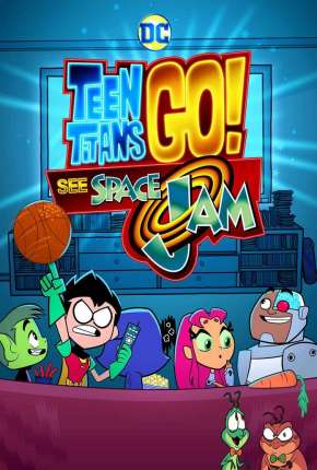 Download de Teen Titans GO! Veja Space Jam - Legendado (2021) — Torrent Dublado e Legendado