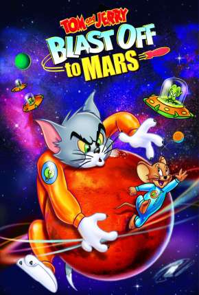 Download de Tom e Jerry - Rumo A Marte (2012) — Torrent Dublado e Legendado
