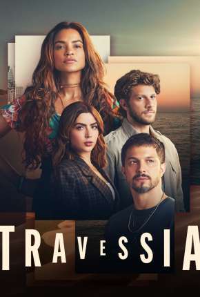 Assistir e baixar Travessia - 1ª Temporada (2022) via Torrent com Qualidade