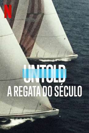 Untold - A Regata do Século (2022) Torrent — Baixar em Alta Definição