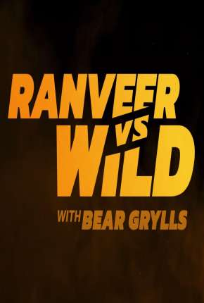 Baixar Filme Você Radical com Ranveer Singh e Bear Grylls (2022) em Torrent — Dublado e Dual Áudio