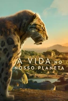 Série A Vida no Nosso Planeta - 1ª Temporada (2023) para Download em Torrent