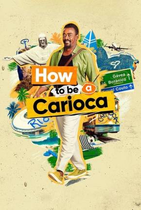 How to Be a Carioca - 1ª Temporada (2023) — Download Torrent em HD, 1080p ou 4K