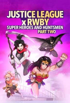 Assistir e baixar Liga da Justiça x RWBY - Super-Heróis e Caçadores - Parte 2 (2023) via Torrent com Qualidade