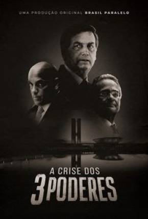Download de A Crise dos Três Poderes (2022) — Torrent Dublado e Legendado