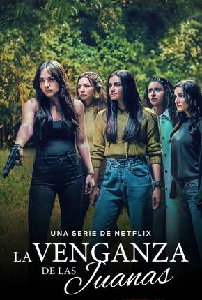 Assistir e baixar A Vingança das Juanas - 1ª Temporada Legendada (2021) via Torrent com Qualidade