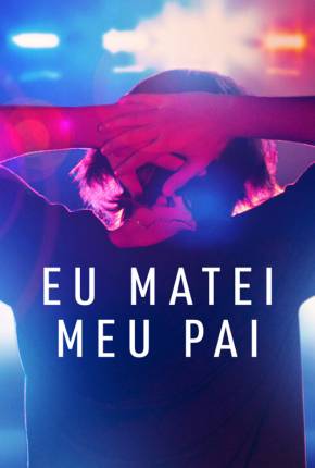 Série Eu Matei Meu Pai - 1ª Temporada Legendada (2022) para Download em Torrent