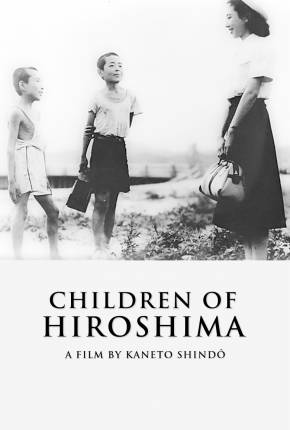 Assistir e baixar Filhos de Hiroshima / Genbaku no ko - Legendado (1952) via Torrent com Qualidade