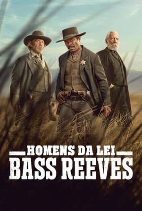Homens da Lei - Bass Reeves - 1ª Temporada (2023) — Download Torrent em HD, 1080p ou 4K
