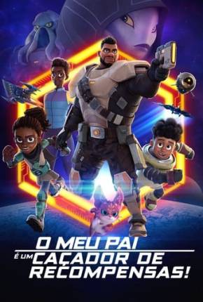 O Meu Pai é um Caçador de Recompensas! - 2ª Temporada - Legendado (2023) Torrent — Baixar em Alta Definição