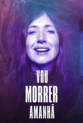 Vou Morrer Amanhã (2020) — Download Torrent em HD, 1080p ou 4K