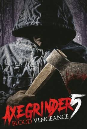 Filme Axegrinder 5 - Blood Vengeance - Legendado (2023) para Download em Torrent